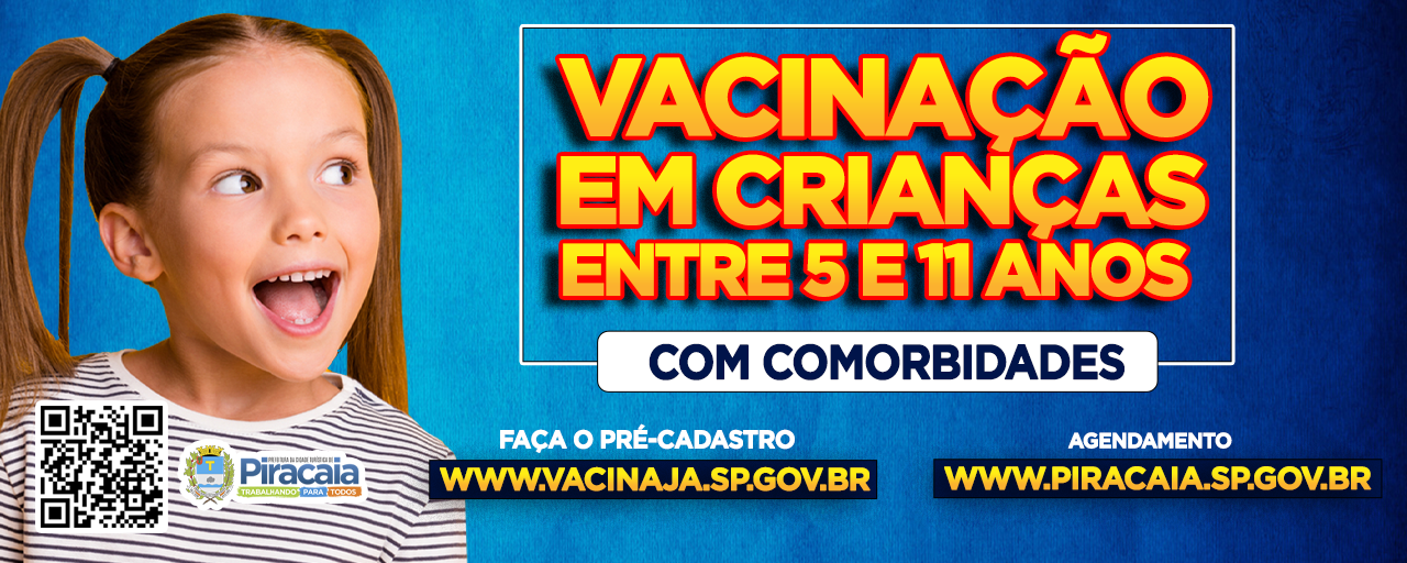 Prefeitura de Piracaia iniciará agendamento para vacinação contra covid-19 em crianças entre 5 e 11 anos com comorbidades. 