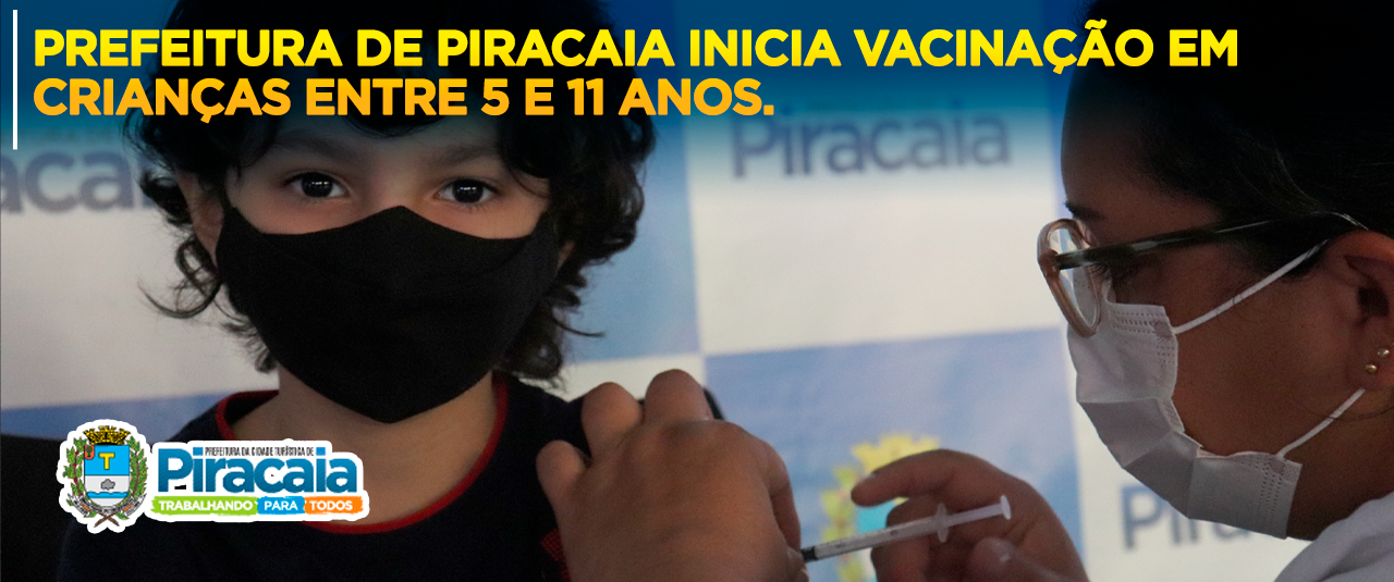 Prefeitura de Piracaia inicia vacinação em crianças entre 5 e 11 anos.