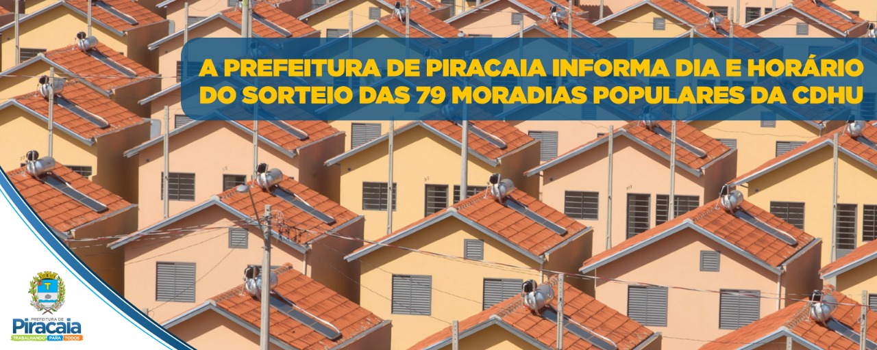 Prefeitura de Piraca informa dia e horário do sorteio das 79 moradias populares da CDHU