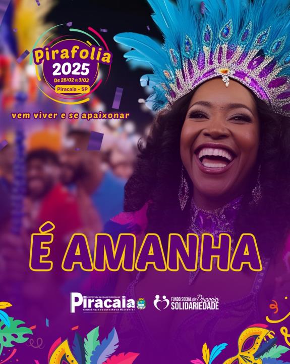 É Amanhã, O Carnaval mais esperado está chegando ! Pirafolia 2025 Vem Viver e se Apaixonar !