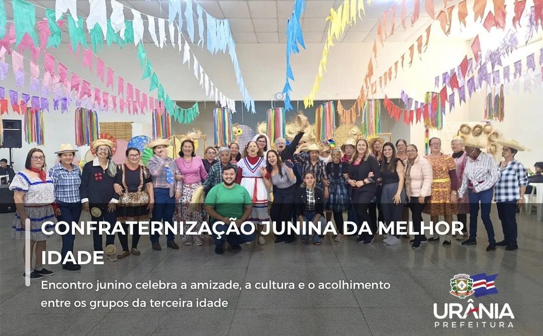 CONFRATERNIZAÇÃO JUNINA DA MELHOR IDADE