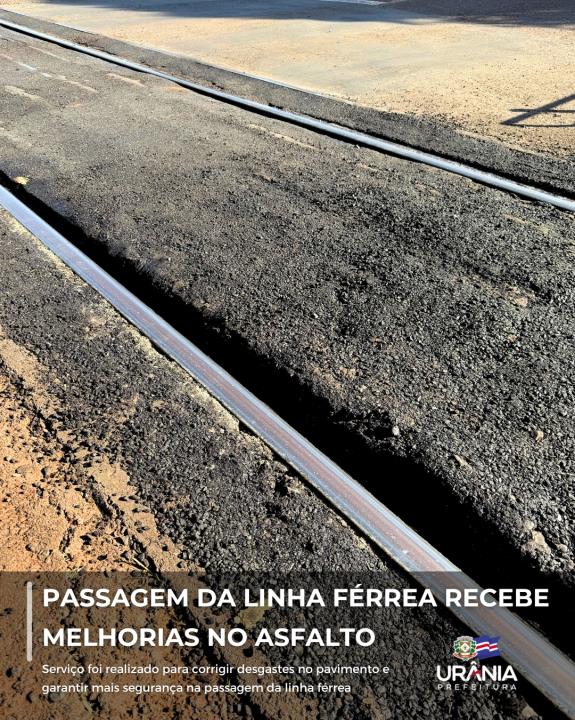 PASSAGEM DA LINHA FÉRREA RECEBE MELHORIAS NO ASFALTO