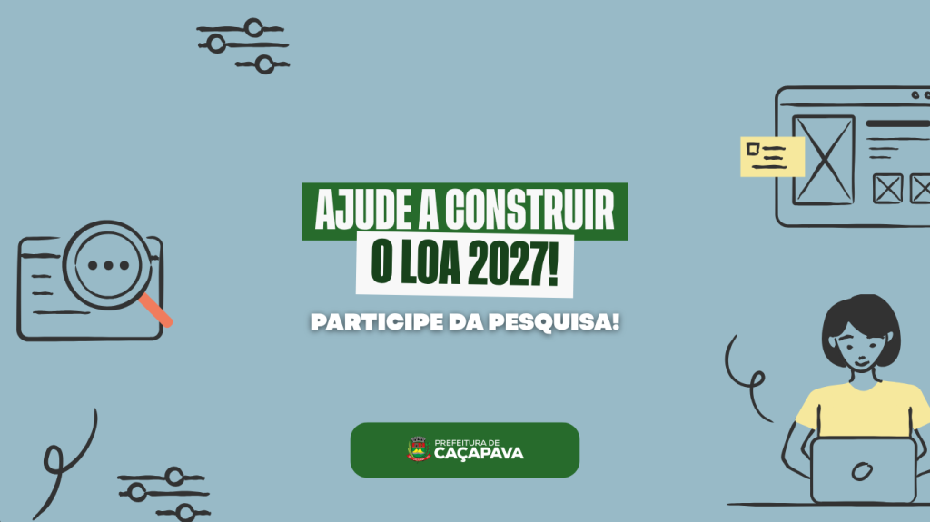 Prefeitura de Caçapava abre consulta pública para a elaboração da LOA 2027
