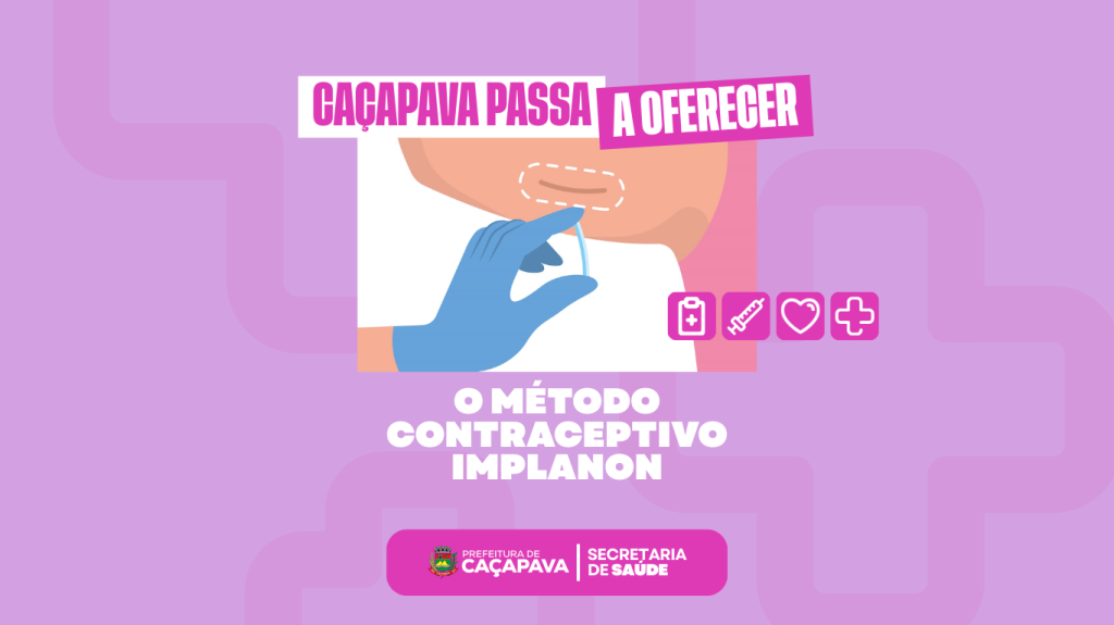 Prefeitura de Caçapava disponibiliza o método contraceptivo Implanon na rede municipal de saúde