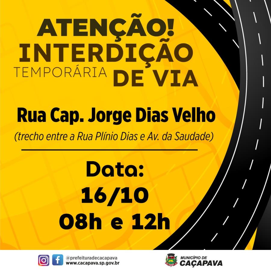 Interdição temporária da Rua Cap. Jorge Dias Velho no trecho entre a Rua Plínio Dias e Av. da Saudade, dia 16 de outubro