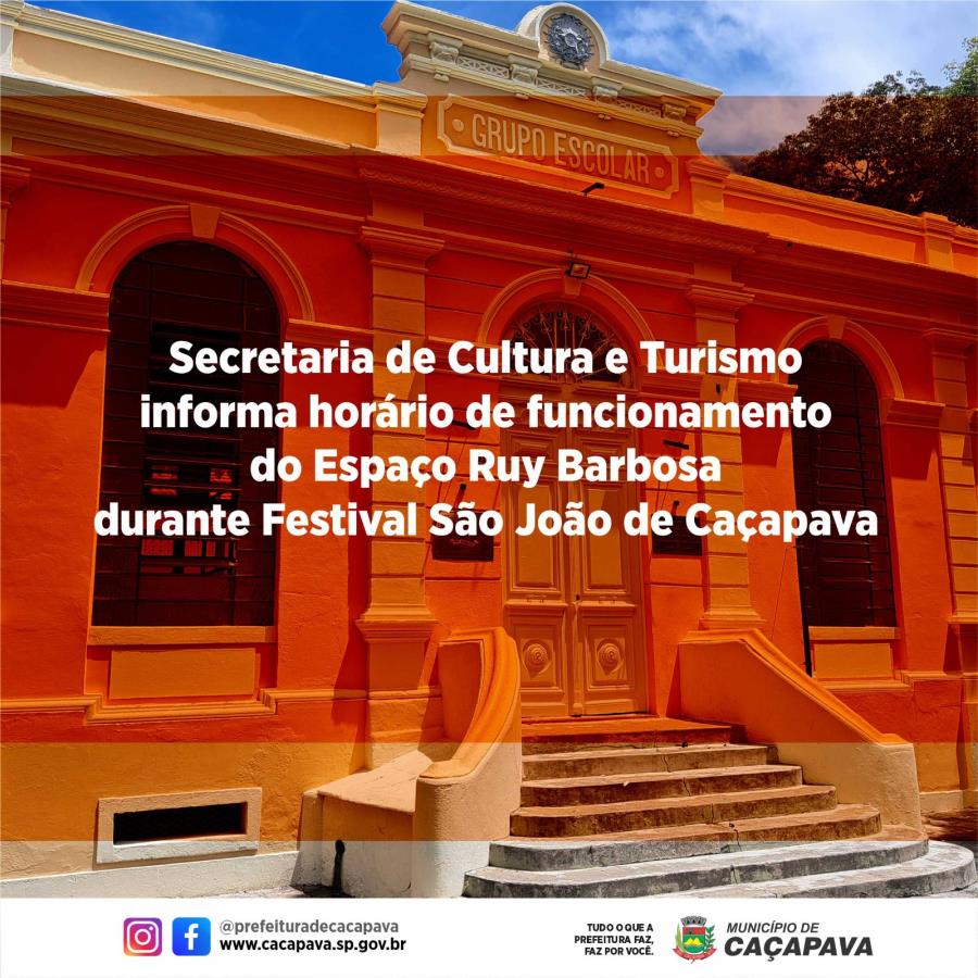 Secretaria de Cultura e Turismo informa horário de funcionamento do Espaço Ruy Barbosa durante Festival São João de Caçapava