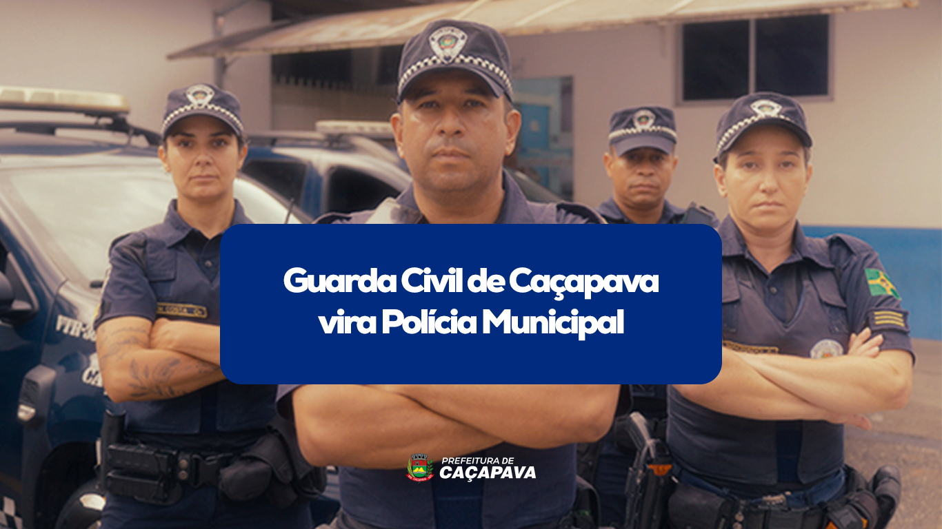 Guarda Civil de Caçapava vira Polícia Municipal e terá novas atribuições