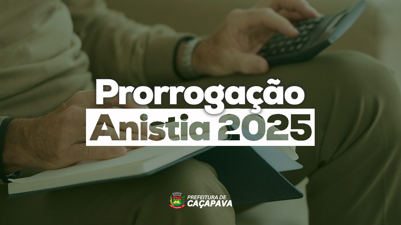 Anistia Fiscal tem prazo prorrogado para o dia 31 de julho de 2025