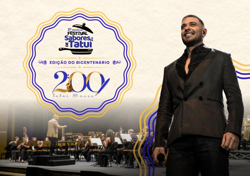 2º FESTIVAL “SABORES DE TATUÍ” INTEGRA A PROGRAMAÇÃO DO BICENTENÁRIO COM GASTRONOMIA, CULTURA E CONCERTO COM PARTICIPAÇÃO ESPECIAL DE DIOGO NOGUEIRA