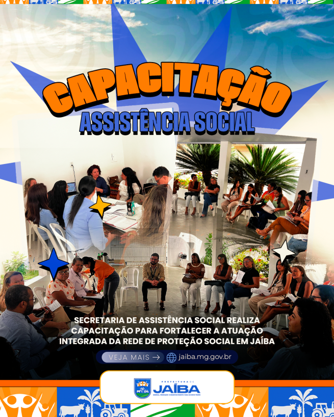 SECRETARIA DE ASSISTÊNCIA SOCIAL REALIZA CAPACITAÇÃO PARA FORTALECER A ATUAÇÃO INTEGRADA DA REDE DE PROTEÇÃO SOCIAL EM JAÍBA