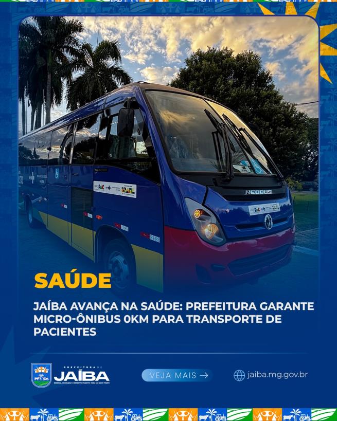 JAÍBA AVANÇA NA SAÚDE: PREFEITURA GARANTE MICRO-ÔNIBUS 0KM PARA TRANSPORTE DE PACIENTES