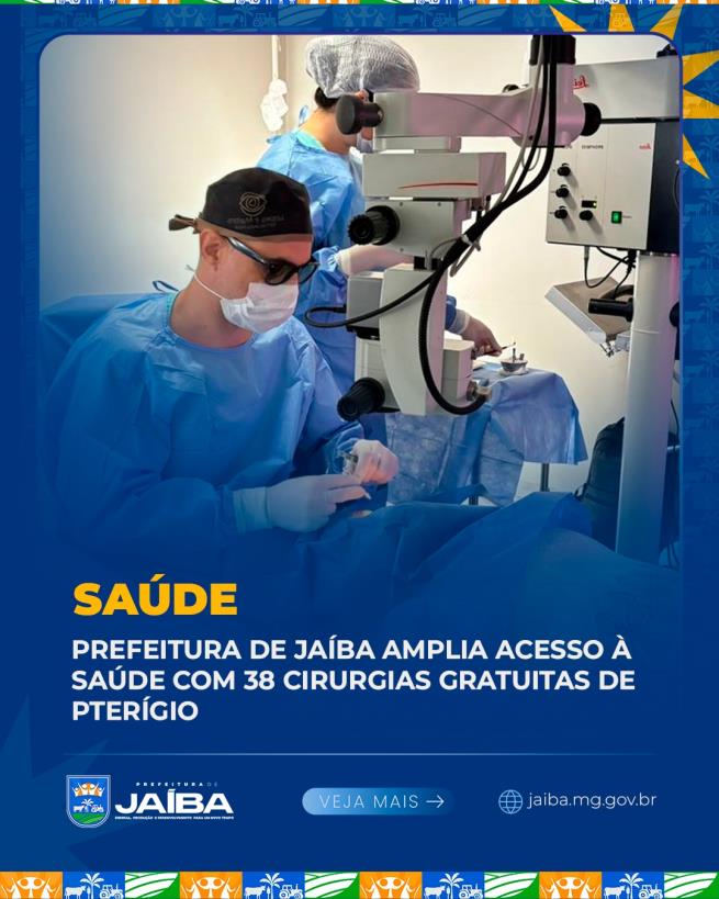 PREFEITURA DE JAÍBA AMPLIA ACESSO À SAÚDE COM 38 CIRURGIAS GRATUITAS DE PTERÍGIO