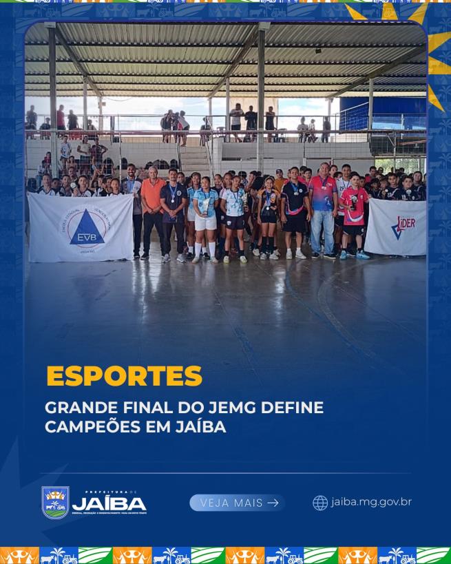 JAÍBA REALIZA FINAL DO JEMG E CAMPEÕES AVANÇAM PARA FASE MICRORREGIONAL