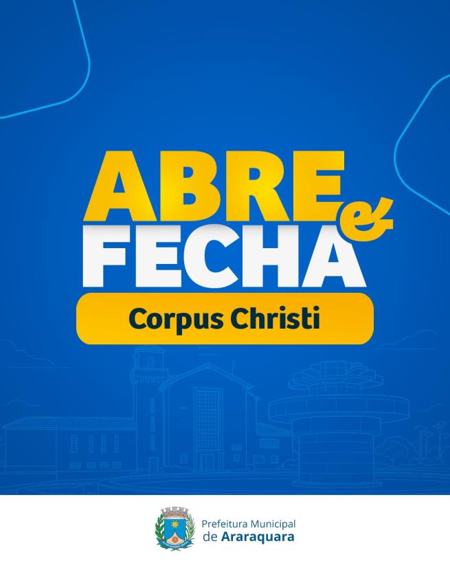 Confira o abre e fecha da Prefeitura de Araraquara no feriado de Corpus Christi