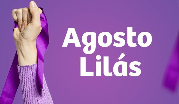 Campanha Agosto Lilás – “Romper o silêncio é salvar vidas”
