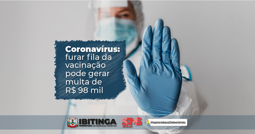 Coronavírus: furar fila da vacinação pode gerar multa de R$ 98 mil
