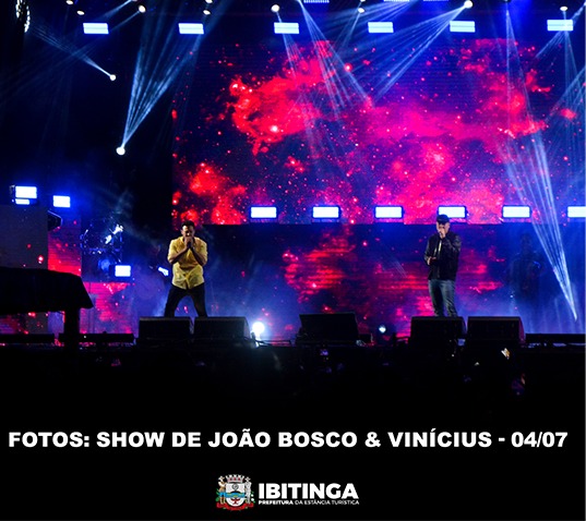 Show de João Bosco & Vinícius agitou a noite de 04/07 na 48ª FEBI
