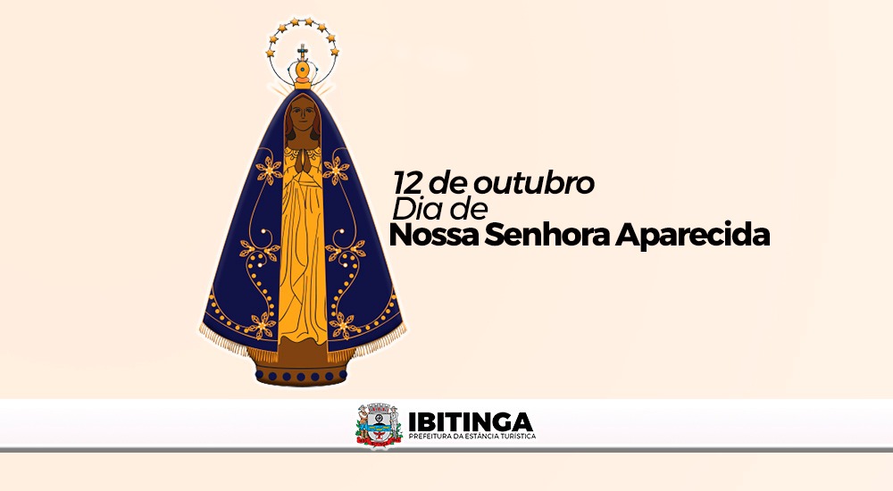 Feriado Nacional de 12 de outubro é consagrado a Nossa Senhora Aparecida – Padroeira do Brasil