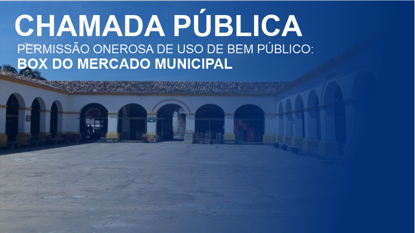 Chamada Pública nº 006/2023 - Permissão Onerosa uso Box do Mercado Municipal