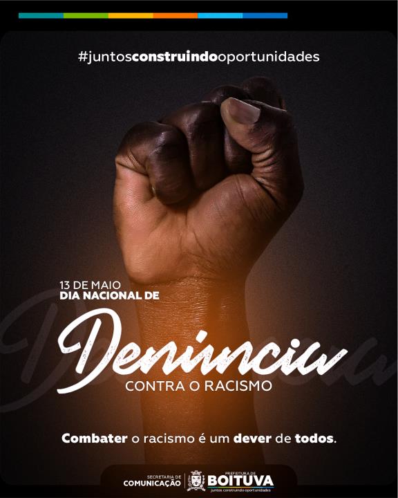 13 DE MAIO | DIA NACIONAL DE DENÚNCIA CONTRA O RACISMO - Prefeitura de ...