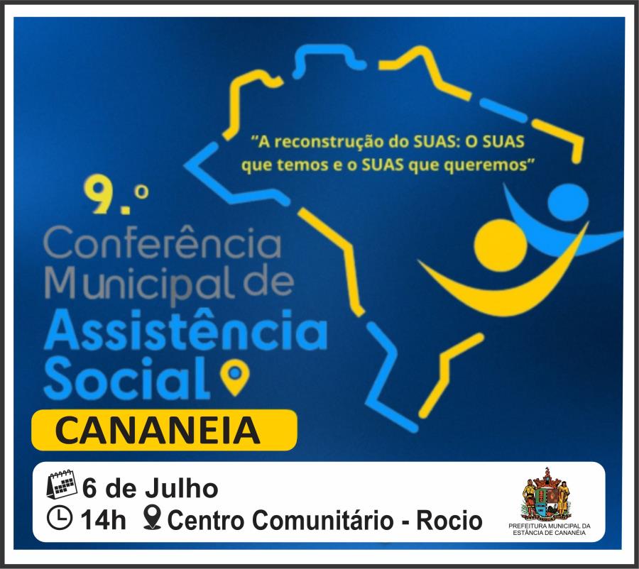 Cananeia promoverá 9ª Conferência Municipal de Assistência Social com o tema Reconstrução do SUAS: O SUAS que temos e o SUAS que queremos