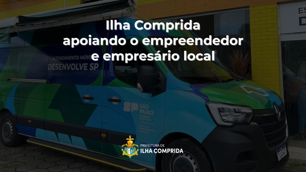Jornada de Crédito orientou empreendedores e empresários em Ilha Comprida