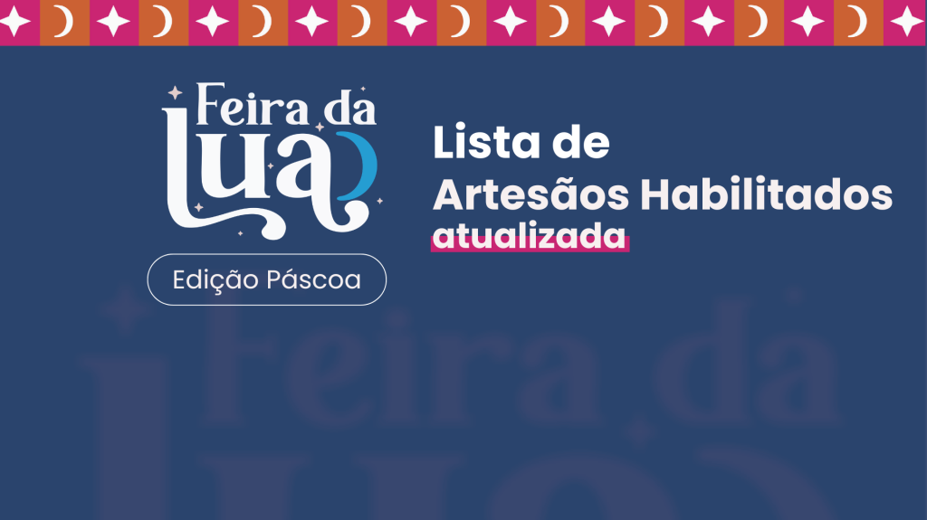 Feira da Lua: Edição Páscoa - Lista atualizada de artesãos