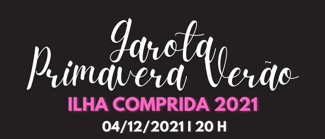Desfile  Garota Primavera Verão Ilha Comprida 2021 será sábado 04/12, às 20h, no Espaço Cultural