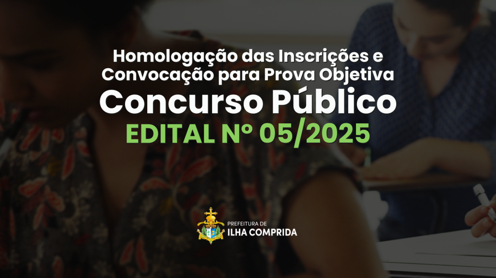 Concurso Público 05/2025: Homologação das inscrições e convocação para a Prova Objetiva