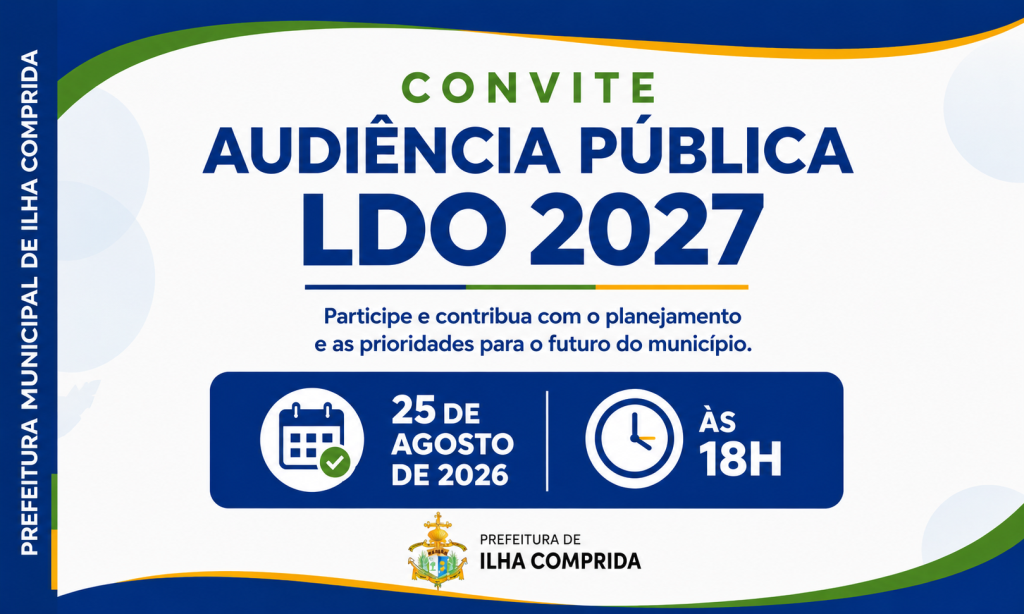 Prefeitura de Ilha Comprida convida a população para participar da Audiência Pública da Lei de Diretrizes Orçamentárias (LDO) 2027.