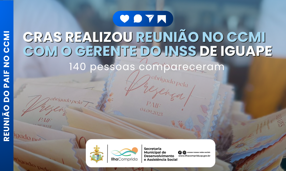 Prefeitura de Ilha Comprida realiza PAIF no CCMI com a presença do gerente do INSS de Iguape
