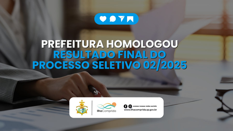 Prefeitura de Ilha Comprida homologou resultado final do Processo Seletivo 002/2025