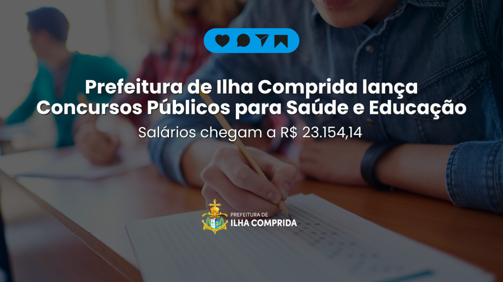 Prefeitura de Ilha Comprida lança dois Concursos Públicos com vagas nas áreas de Saúde e Educação