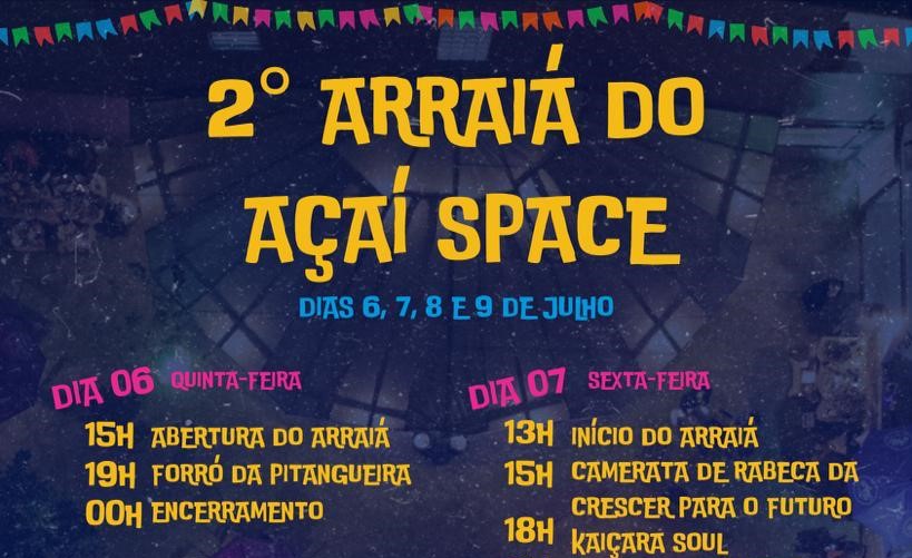 Com shows, apresentações culturais e artesanato, Açaí Space promove o seu Arraiá entre os dias 6 e 9/07