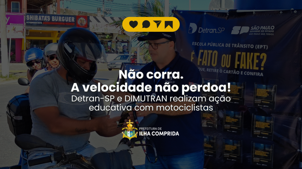 Detran-SP e Prefeitura de Ilha Comprida realizam campanha educativa com o tema “Não corra. A velocidade não perdoa!”
