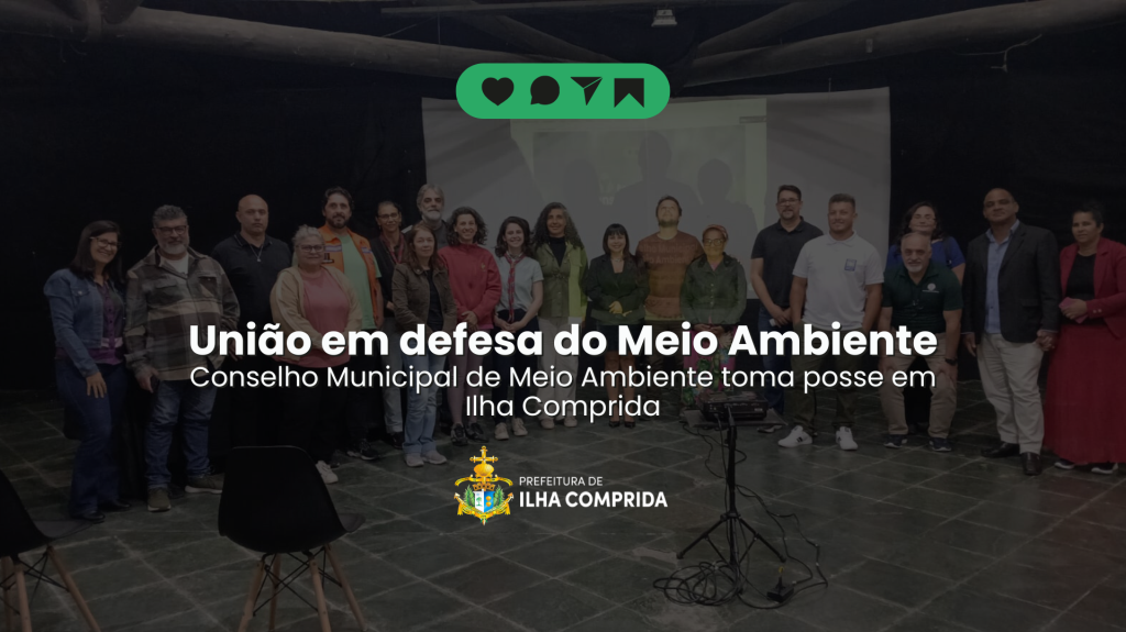 Ilha Comprida empossa novos membros do Conselho Municipal de Meio Ambiente (CMMA) – Biênio 2025–2027