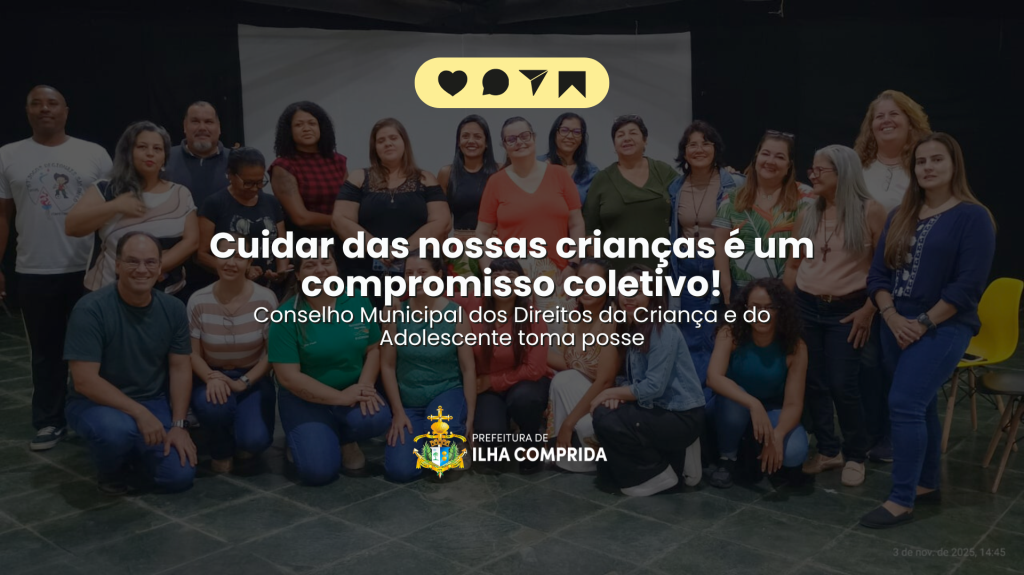 Ilha Comprida empossa novos membros do Conselho Municipal dos Direitos da Criança e do Adolescente (CMDCA) para o biênio 2025–2027