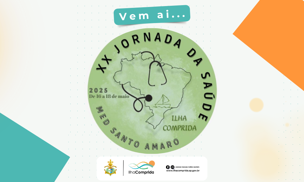 XX JORNADA DA SAÚDE EM ILHA COMPRIDA - DE 16 A 18 DE MAIO👩⚕️👨⚕️🩺