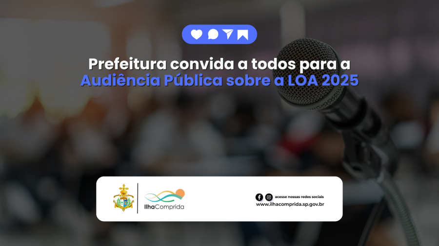 Prefeitura de Ilha Comprida convida população para Audiência Pública da LOA 2025