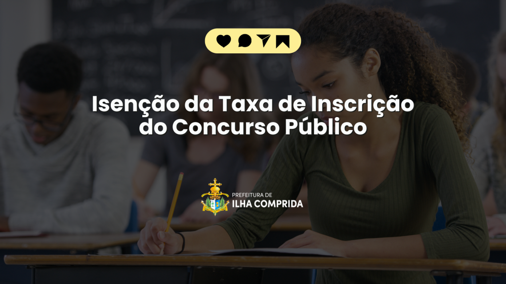 Prefeitura de Ilha Comprida divulga resultado da análise dos pedidos de isenção da taxa de inscrição dos Concursos Públicos para a Saúde e Educação