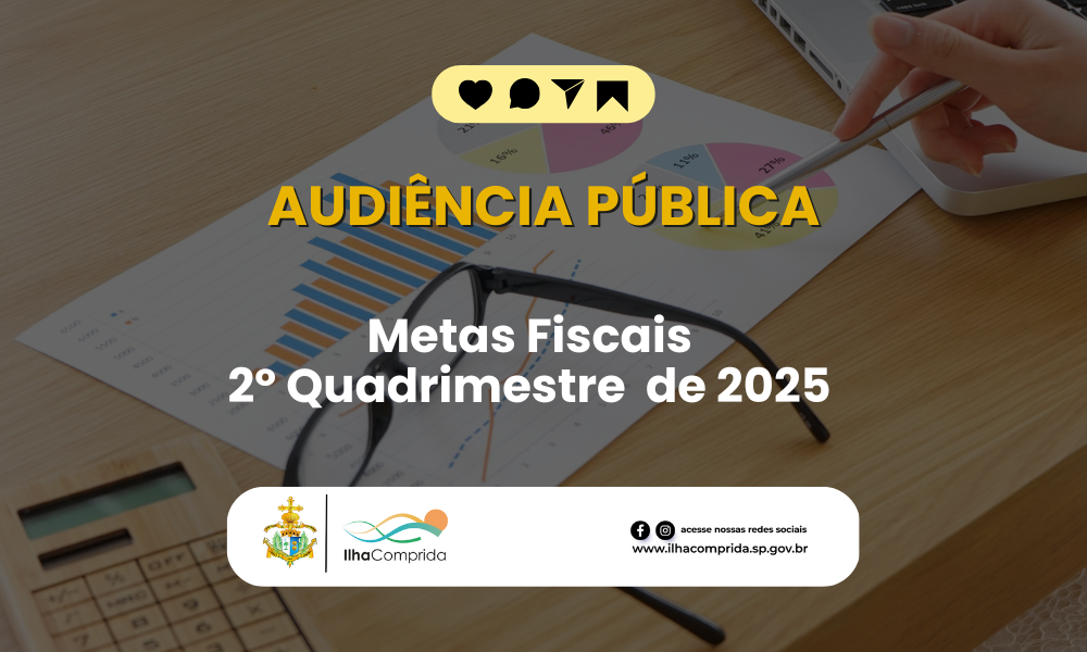 Prefeitura de Ilha Comprida convoca população para Audiência Pública sobre Metas Fiscais