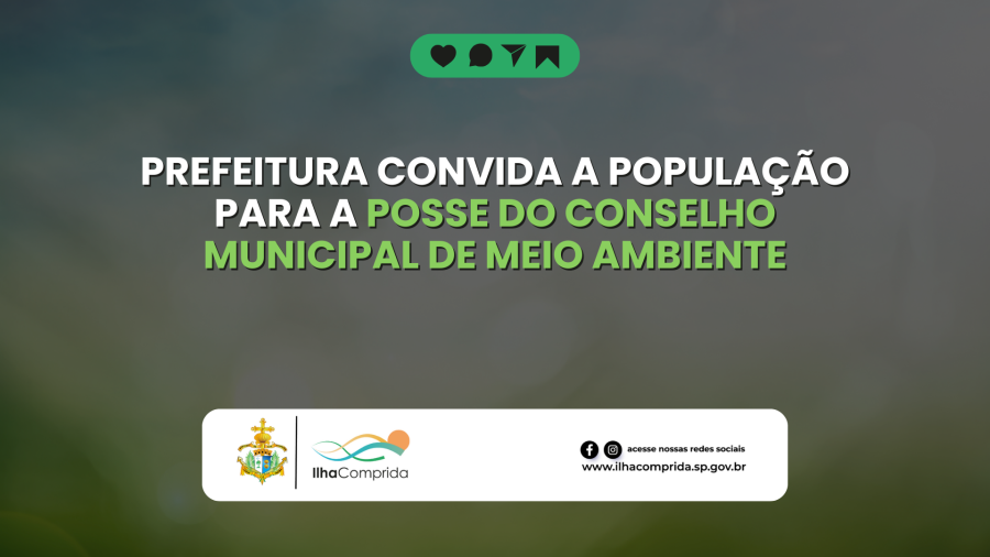Ilha Comprida realiza cerimônia de posse do Conselho Municipal de Meio Ambiente