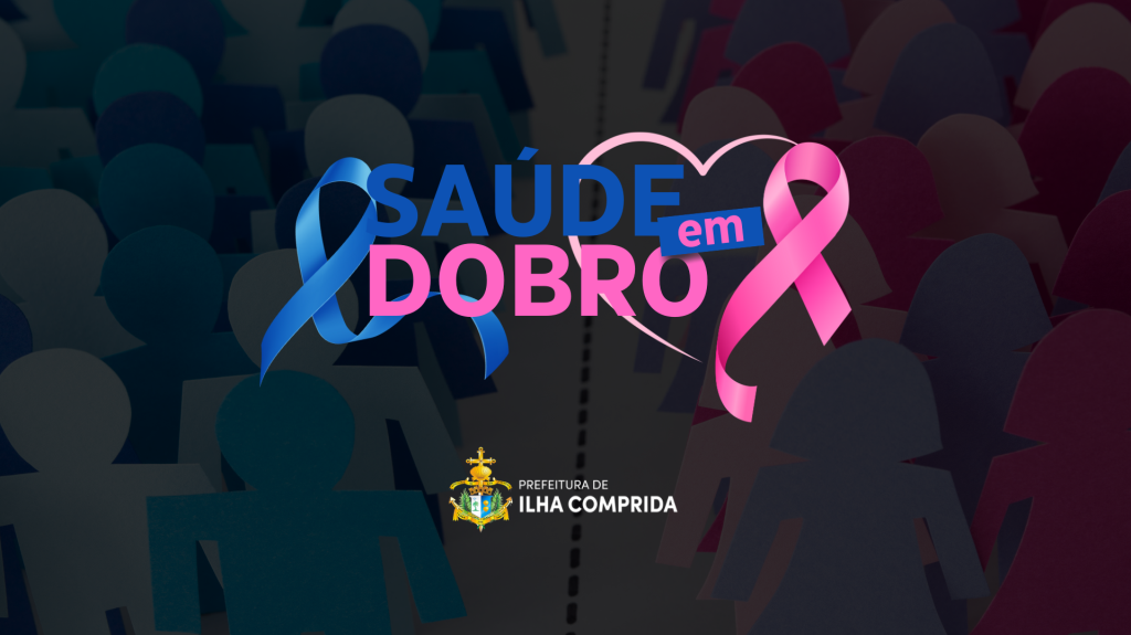 Prefeitura de Ilha Comprida realiza o evento “Saúde em Dobro” unindo as campanhas Outubro Rosa e Novembro Azul no dia 28 de novembro