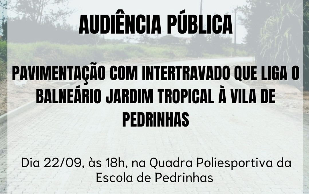 Audiência Pública sobre a "Pavimentação com intertravado na estrada que liga o Jardim Tropical à Vila das Pedrinhas" acontece nesta quinta 22/09