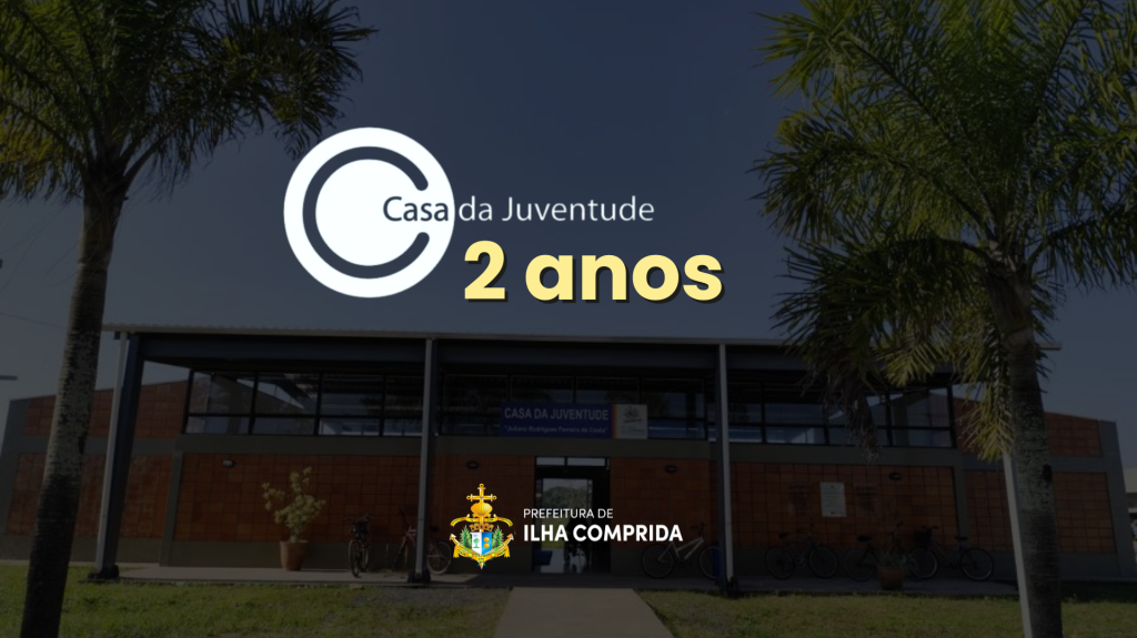 Casa da Juventude de Ilha Comprida completa 2 anos repleta de oportunidades