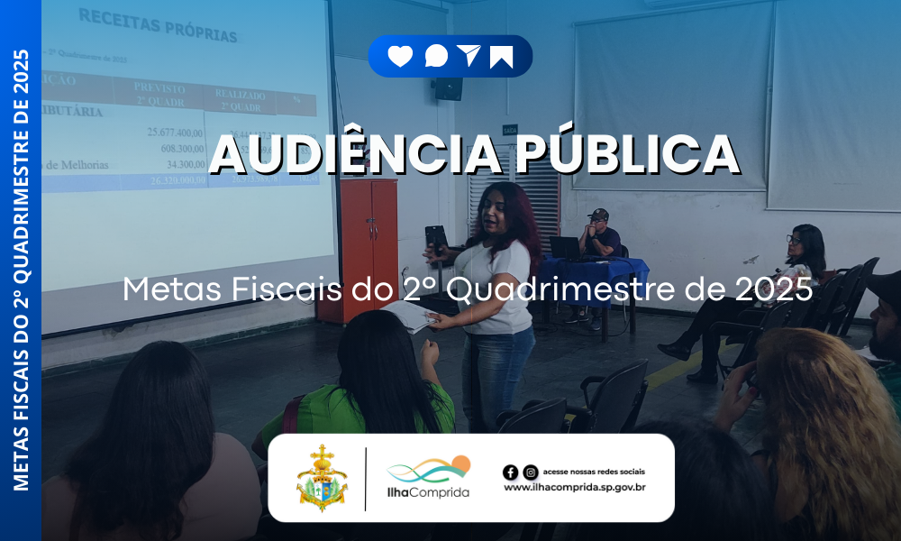 Prefeitura de Ilha Comprida realiza Audiência Pública sobre Metas Fiscais do 2º Quadrimestre de 2025