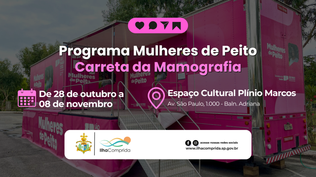 Ilha Comprida recebe novamente a Carreta do Programa “Mulheres de Peito” com mamografias gratuitas de 28/10 a 08/11