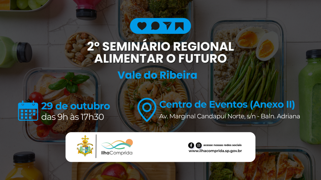 Ilha Comprida sedia o 2º Seminário Regional “Alimentar o Futuro – Vale do Ribeira” para fortalecer políticas públicas de segurança alimentar
