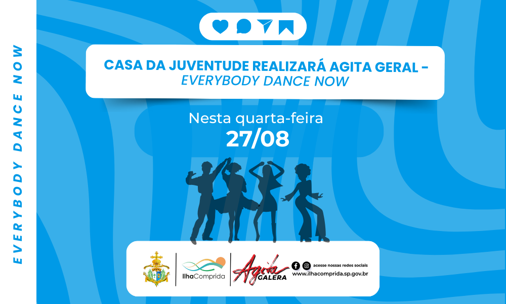 CASA DA JUVENTUDE REALIZARÁ AGITA GERAL - EVERYBODY DANCE NOW NESTA QUARTA-FEIRA (27/08) ÀS 19H