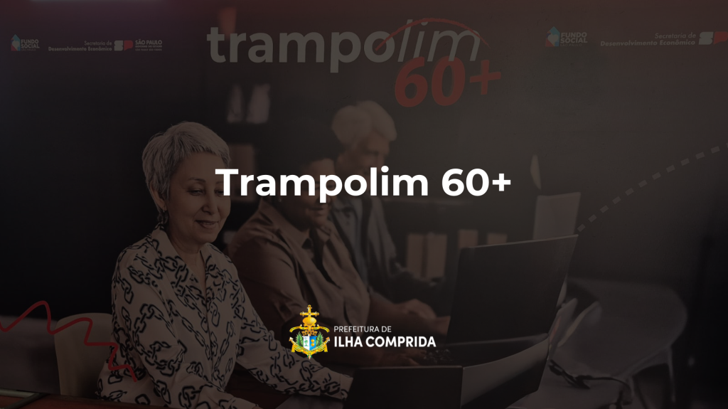 Ilha Comprida integra o primeiro ciclo do Programa Trampolim 60+, voltado à qualificação profissional de pessoas acima de 60 anos